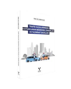 Trafik Kazalarından Kaynaklanan Bedensel Zararlar ve Tazminat Davaları