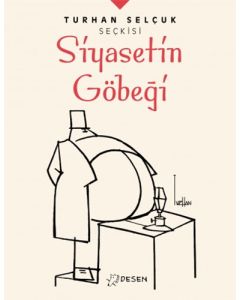 Turhan Selçuk Seçkisi: Siyasetin Göbeği