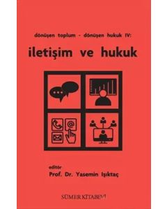 Dönüşen Toplum - Dönüşen Hukuk 4 - İletişim ve Hukuk