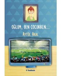 Oğlum, Ben Çocukken...