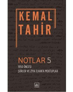 Notlar 5 - 1950 Öncesi Şiirler ve Ziya İlhan'a Mektuplar