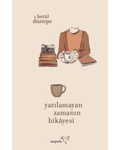 Yazılamayan Zamanın Hikayesi