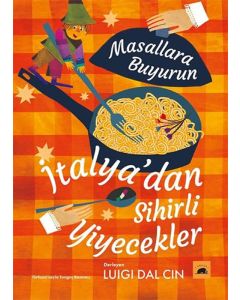 İtalya’dan Sihirli Yiyecekler - Masallara Buyurun