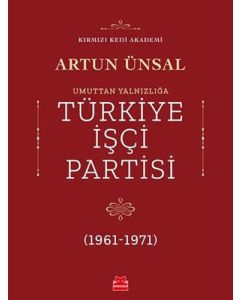 Umuttan Yalnızlığa Türkiye İşçi Partisi (1961 - 1971)
