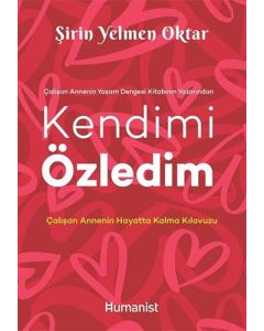 Kendimi Özledim: Çalışan Annenin Hayatta Kalma Kılavuzu