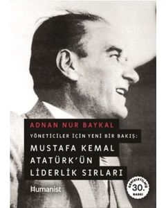 Mustafa Kemal Atatürk’ün Liderlik Sırları