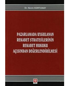 Pazarlamada Uygulanan Rekabet Stratejilerinin Rekabet Hukuku Açısından Değerlendirilmesi