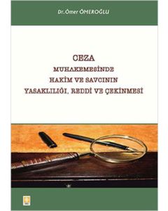 Ceza Muhakemesinde Hakim ve Savcının Yasaklılığı, Reddi ve Çekinmesi