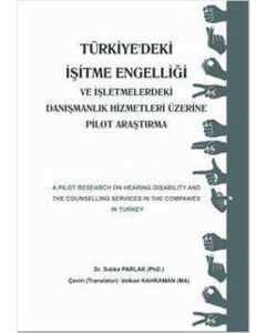 Türkiye'deki İşitme Engelliği ve İşletmemelerdeki Danışmanlık Hizmetleri Üzerine Pilot Araştırma