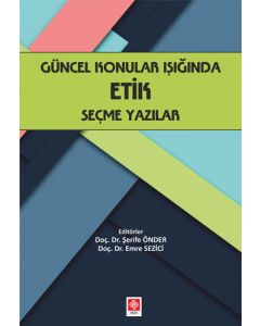 Güncel Konular Işığında Etik Seçme Yazılar