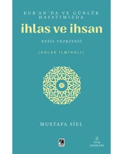 Kur'an'da ve Günlük Hayatımızda İhlas ve İhsan