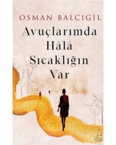 Avuçlarımda Hala Sıcaklığın Var