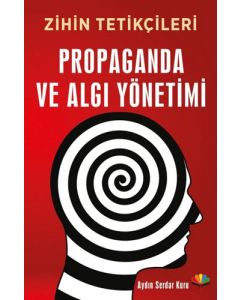 Zihin Tetikçileri Propaganda ve Algı Yönetimi
