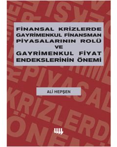 Finansal Krizlerde Gayrimenkul Finansman Piyasalarının Rolü ve Gayrimenkul Fiyat Endekslerinin Önemi