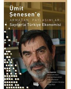 Ümit Şenesen' e Armağan Paylaşımlar: Sayılarla Türkiye Ekonomisi