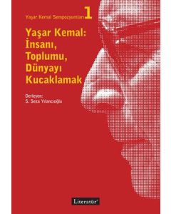 Yaşar Kemal: İnsanı, Toplumu, Dünyayı Kucaklamak