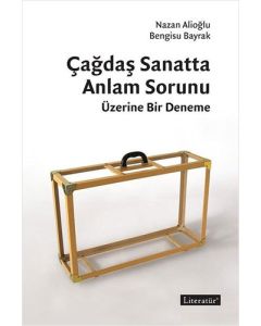 Çağdaş Sanatta Anlam Sorunu Üzerine Bir Deneme