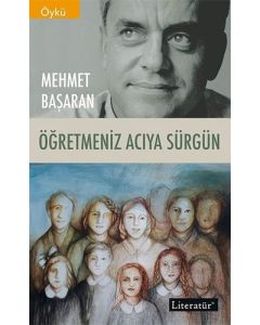 Öğretmeniz Acıya Sürgün