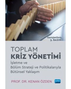 Toplam Kriz Yönetimi - İşletme ve Bölüm Strateji Ve Politikalarıyla Bütünsel Yaklaşım