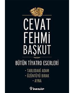 Bütün Tiyatro Eserleri : Tablodaki Adam - Üzüntüyü Bırak - Ayna