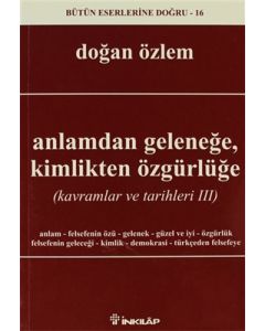 Anlamdan Geleneğe, Kimlikten Özgürlüğe
