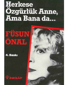 Herkese Özgürlük Anne, Ama Bana da...