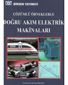 Çözümlü Örneklerle Doğru Akım Elektrik Makinaları 