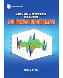 Matematik ve Mühendislik Konularında 400 Matlab Uygulaması