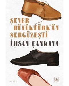 Şener Büyüktürk’ün Sergüzeşti