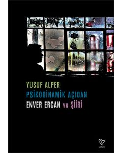 Psikodinamik Açıdan Enver Ercan ve Şiiri
