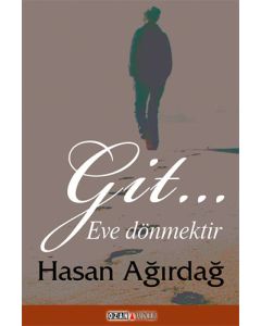 Git… Eve Dönmektir