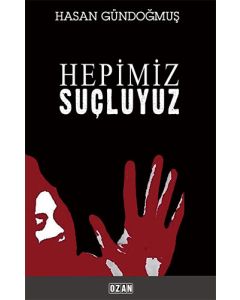 Hepimiz Suçluyuz