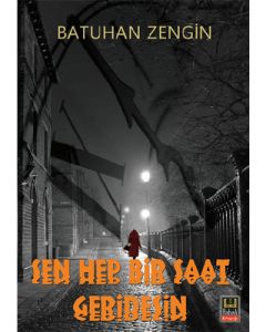 Sen Hep Bir Saat Geridesin