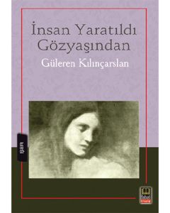 İnsan Yaratıldı Gözyaşından