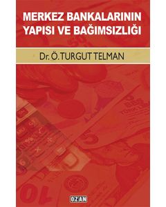 Merkez Bankalarının Yapısı ve Bağımsızlığı