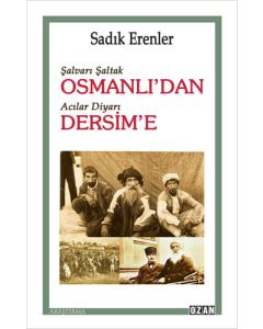 Şalvarlı Şaltak Osmanlı’dan Acılar Diyarı Dersim’e