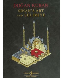Sinan’s Art and Selimiye (Ciltli)