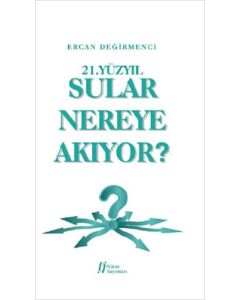 21.Yüzyıl Sular Nereye Akıyor?