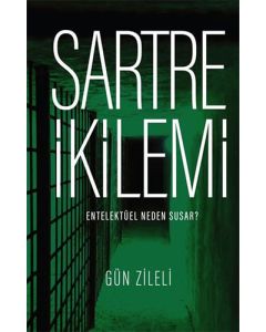 Sartre İkilemi - Entelektüel Neden Susar?
