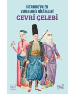 İstanbul’un En Esrarengiz Hikayeleri: Cevri Çelebi