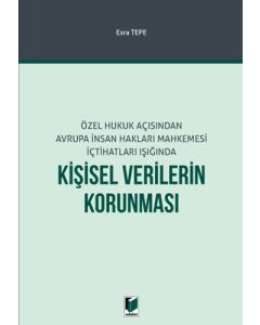 Özel Hukuk Açısından Avrupa İnsan Hakları Mahkemesi İçtihatları Işığında Kişisel Verilerin Korunması