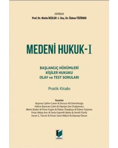 Medeni Hukuk - I Başlangıç Hükümleri Kişiler Hukuku Olay ve Test Soruları Pratik Kitabı