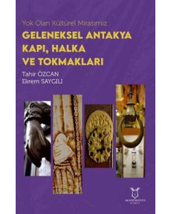 Yok Olan Kültürel Mirasımız: Geleneksel Antakya Kapı, Halka ve Tokmakları