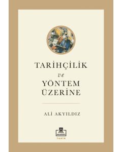Tarihçilik ve Yöntem Üzerine 