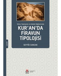 Süreç Yapılaşma ve Model Bağlamında Kur'an'da Firavun Tipolojisi