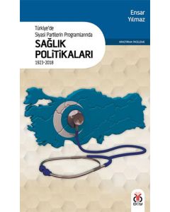 Türkiye'de Siyasi Partilerin Programlarında Sağlık Politikaları 