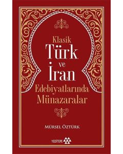 Klasik Türk ve İran Edebiyatlarında Münazaralar