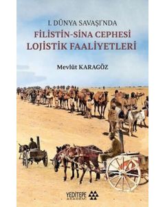 1.Dünya Savaşı’nda Filistin-Sina Cephesi Lojistik Faaliyetleri
