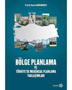 Bölge Planlama ve Türkiye'de Mekansal Planlama Yaklaşımları