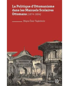 La Politique D'ottomanisme Dans Les Manuels Scolaires Ottomans (1874-1894)